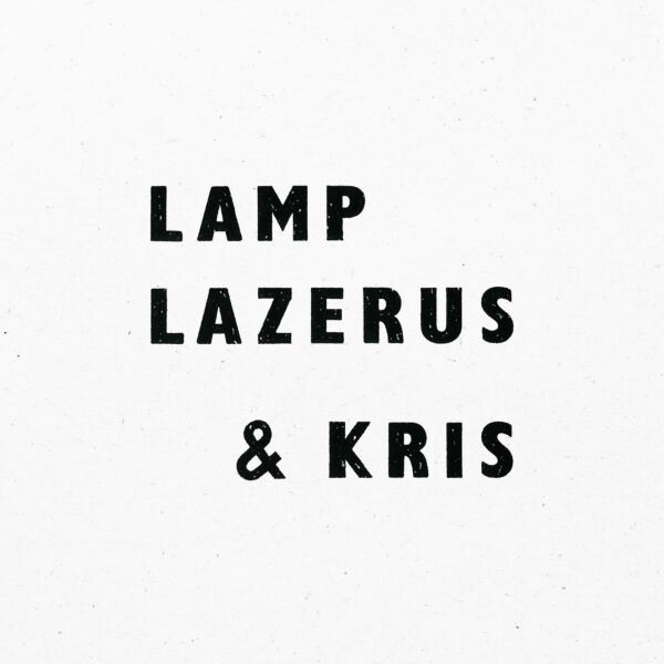 LAMP, LAZERUS & KRIS