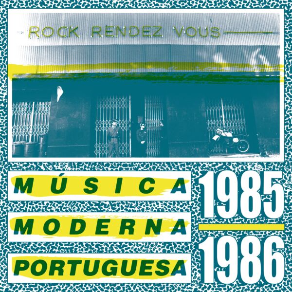 ROCK RENDEZ VOUS: MÚSICA MODERNA PORTUGUESA 1985-1986