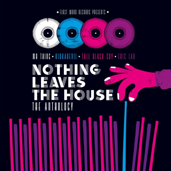 NOTHING LEAVES THE HOUSE - THE ANTHOLOGY