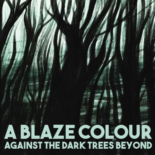 AGAINST THE DARK TREES BEYOND